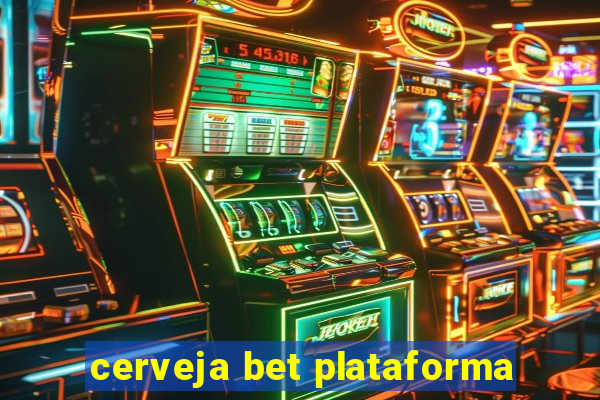 cerveja bet plataforma